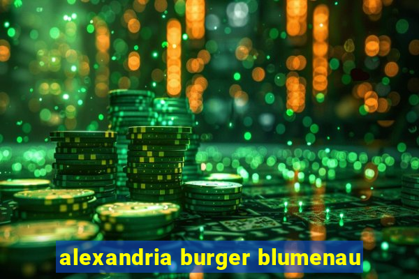 alexandria burger blumenau